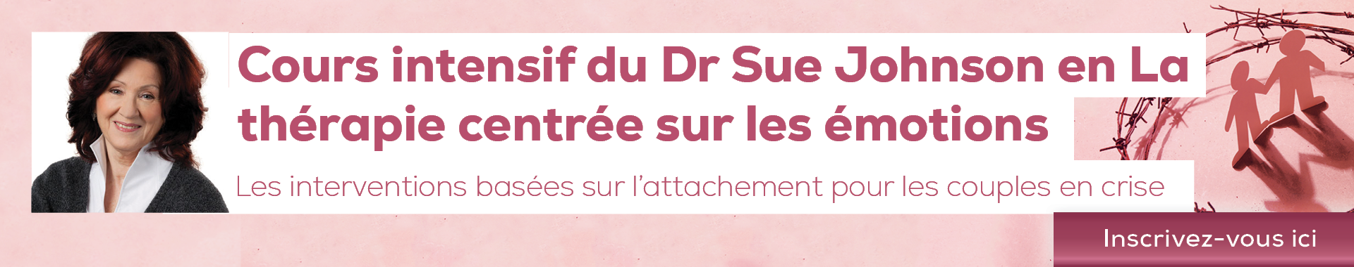Cours intensif du Dr. Sue Johnson sur la thérapie centrée sur les émotions