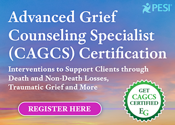 Advanced Grief Counseling Specialist (CAGCS) Certification