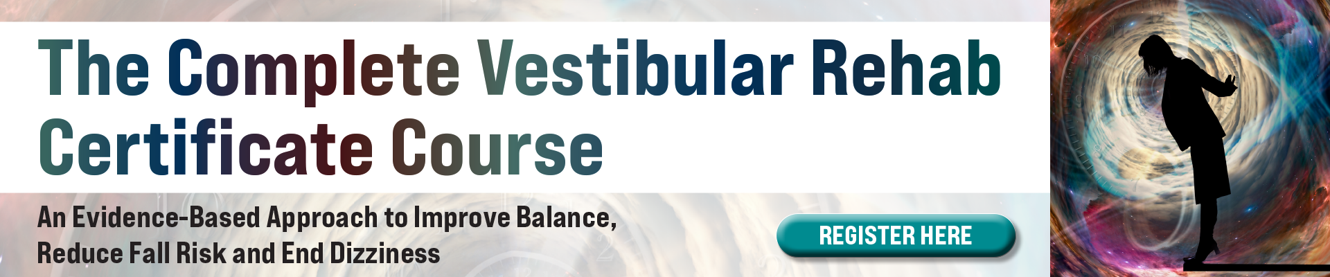 The Complete Vestibular Rehab Certificate Course: An Evidence-Based Approach to Improve Balance, Reduce Fall Risk and End Dizziness