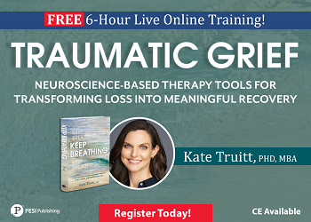 Traumatic Grief: Neuroscience-Based Therapy Tools for Transforming Loss into Meaningful Recovery