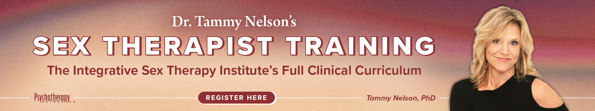 Dr. Tammy Nelson's Sex Therapist Training — Register Here — Tammy Nelson, PhD, presented with Psychotherapy Networker