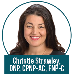 Christie Strawley, DNP, CPNP-AC, FNP-C