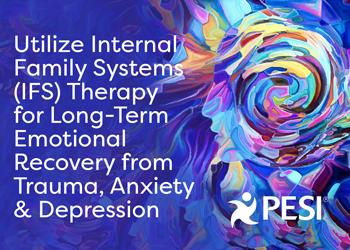 Internal Family Systems (IFS) for Long-Term Emotional Recovery from Trauma, Anxiety, Depression & Substance Abuse