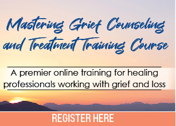 Mastering Grief Counseling and Treatment Training Course