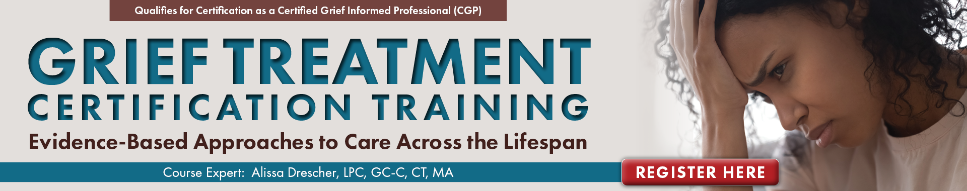 Grief Treatment Certification Training: Evidence-Based Approaches to Care Across the Lifespan