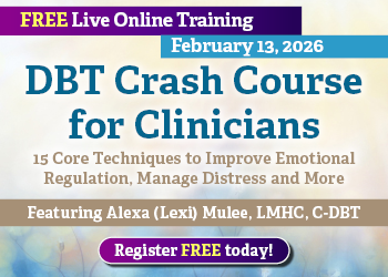 DBT Crash Course for Clinicians: 15 Core Techniques to Improve Emotional Regulation, Manage Distress and More