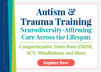 Autism & Trauma Training for Neurodiversity-Affirming Care Across the Lifespan