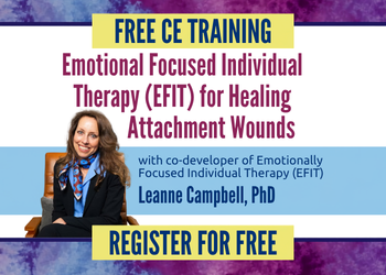 Emotional Focused Individual Therapy (EFIT) for Healing Attachment Wounds