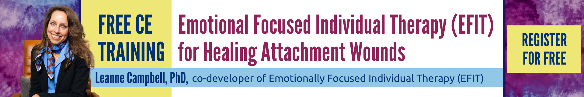 Emotional Focused Individual Therapy (EFIT) for Healing Attachment Wounds