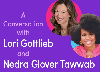 A Conversation with Lori Gottlieb & Nedra Tawwab Glover
