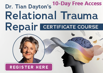 Dr. Tian Dayton's Relational Trauma Repair Certificate Course
