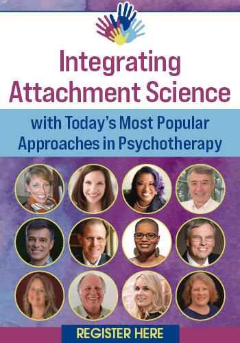 Integrating Attachment Science with Today's Most Popular Approaches in Psychotherapy