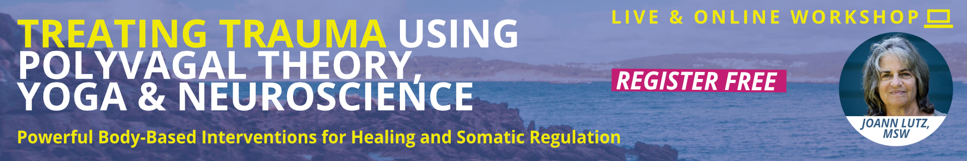 Treating Trauma Using Polyvagal Theory, Yoga & Neuroscience: Exploring Brain-Body Connections for Sensory and Somatic Regulation