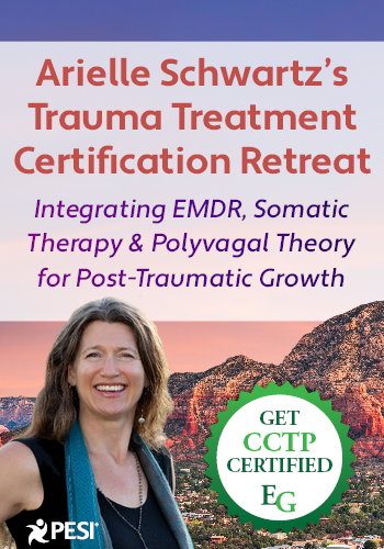 5-Day Arielle Schwartz’s Trauma Treatment Certification Retreat: Integrating EMDR, Somatic Therapy & Polyvagal Theory for Post-Traumatic Growth