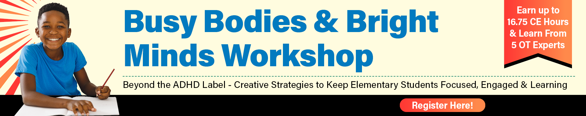 Busy Bodies & Bright Minds Workshop: Creative Strategies to Keep Elementary Students Focused, Engaged & Learning - Beyond the ADHD Label