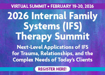 2026 Internal Family Systems (IFS) Therapy Summit: Next-Level Applications of IFS for Trauma, Relationships, and the Complex Needs of Today's Clients