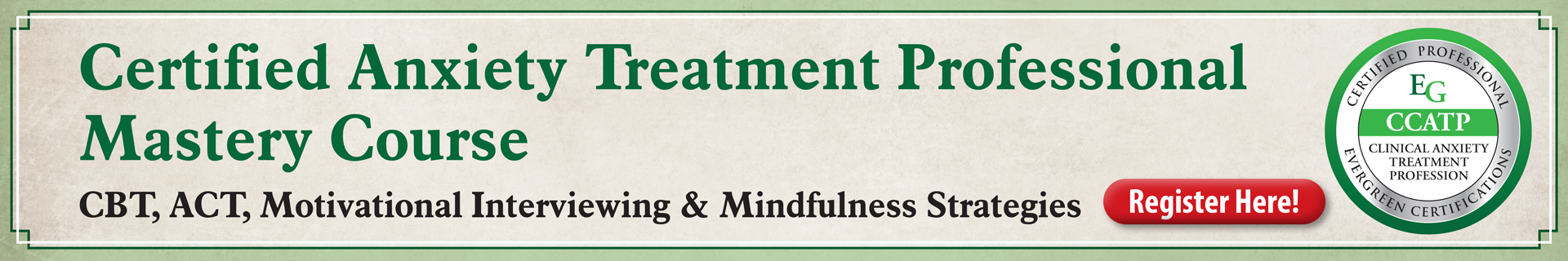 Certified Anxiety Treatment Professional Mastery Course: CBT, Motivational Interviewing & Mindfulness Strategies