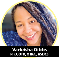 Varleisha Gibbs, PhD, OTD, OTR/L, ASDCS