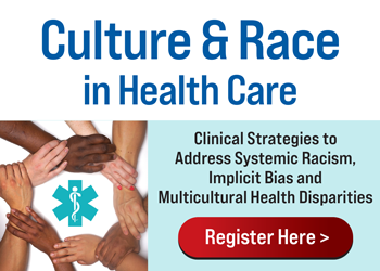 Culture & Race in Health Care: Clinical Strategies to Address Systemic Racism, Implicit Bias and Multicultural Health Disparities