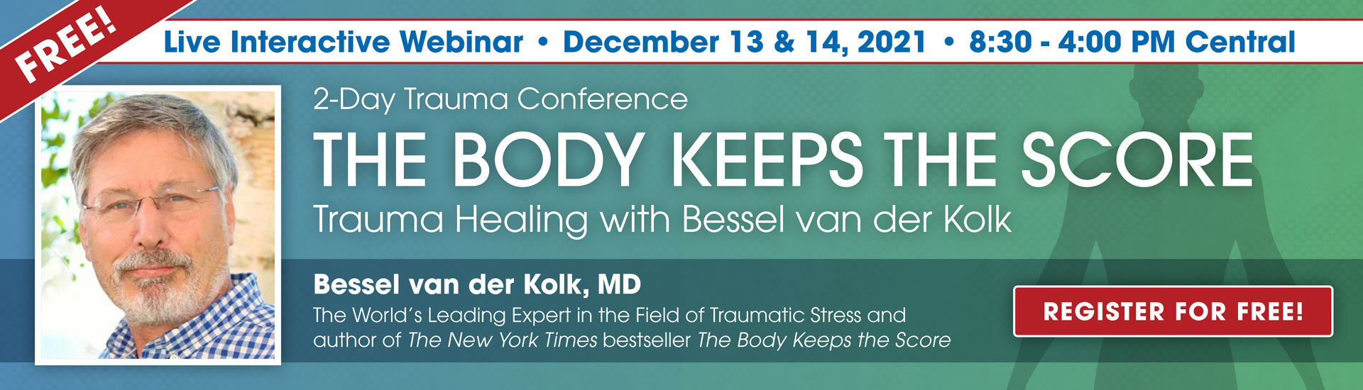 2-Day: Trauma Conference: The Body Keeps the Score-Trauma Healing with Bessel van der Kolk, MD