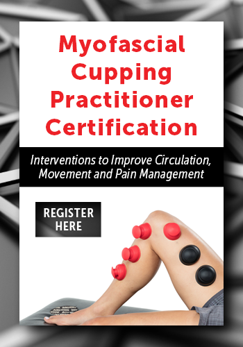 Myofascial Cupping Practitioner Certification CE Training