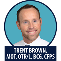 Trent Brown, MOT, OTR/L, BCG, ATP, CFPS, CGS