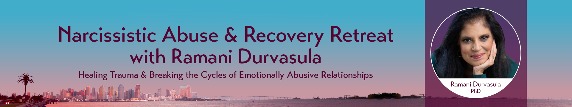 Narcissistic Abuse & Recovery Retreat with Ramani Durvasula