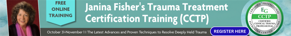 Janina Fisher's Trauma Treatment Certification Training (CCTP): The Latest Advances and Proven Techniques to Resolve Deeply Held Trauma