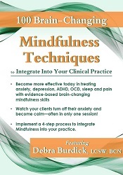 100 Brain-Changing Mindfulness Techniques to Integrate Into Your Clinical Practice 1