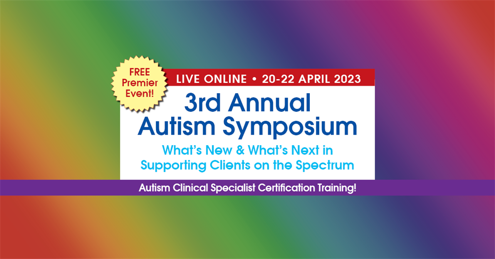 3rd Annual Autism Symposium What's New & What's Next in Treating