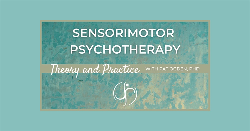 Sensorimotor Psychotherapy: Theory and Practice