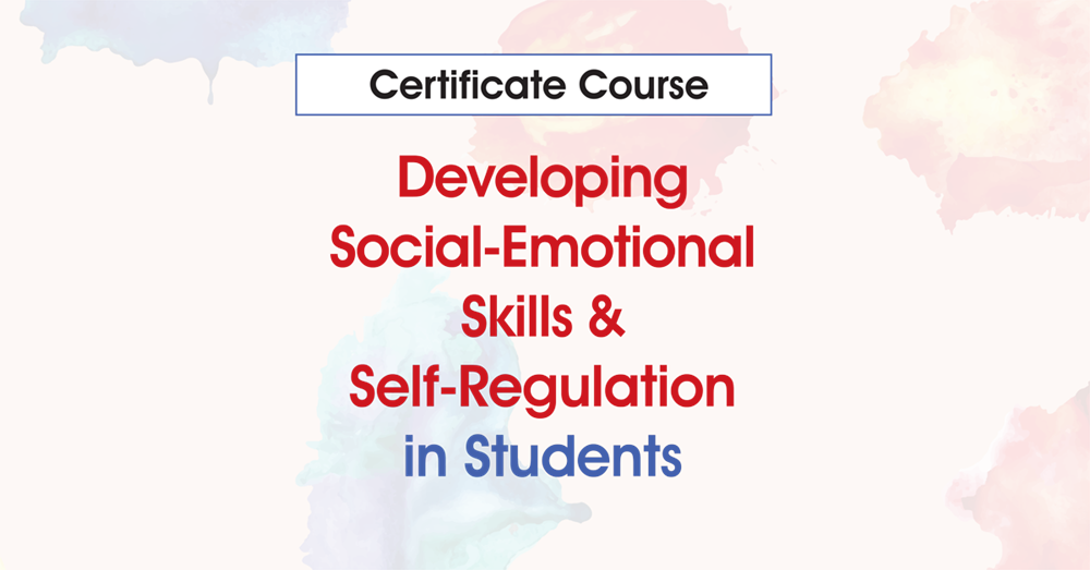 Certificate Course In Developing Social-Emotional Skills & Self ...