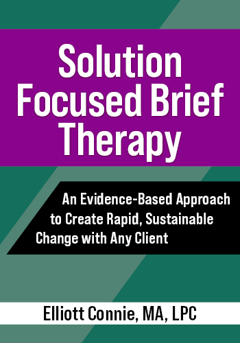 FREE LIVE EVENT |Solution Focused Brief Therapy: An Evidence-Based Approach to Create Rapid, Sustainable Change with Any Client
