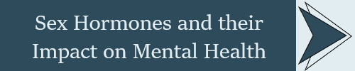 Sex Hormones and their Impact on Mental Health