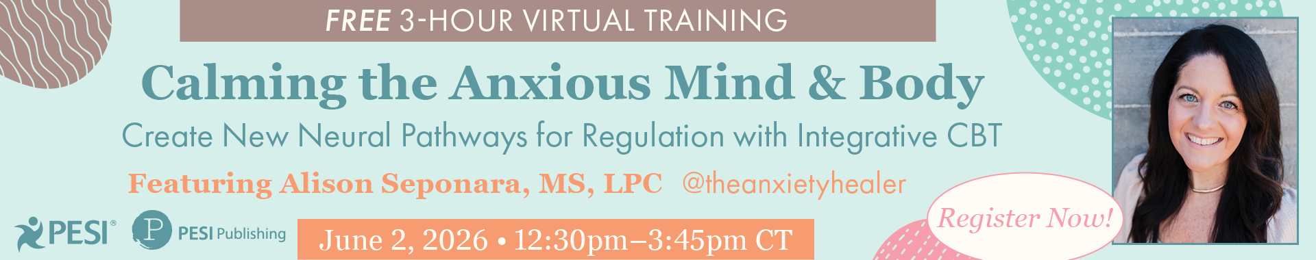 Calming the Anxious Mind & Body: Create New Neural Pathways for Regulation with Integrative CBT