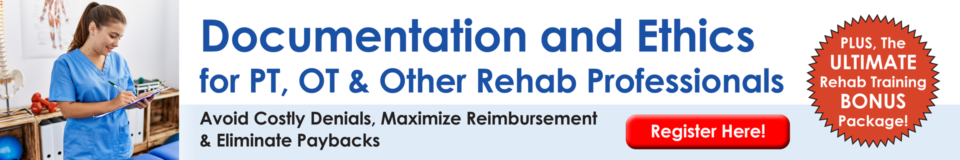 Documentation and Ethics for PT, OT & Other Rehab Professionals: Avoid Costly Denials, Maximize Reimbursement & Eliminate Paybacks