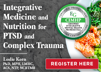 Integrative Medicine and Nutrition for PTSD and Complex Trauma Certification Course