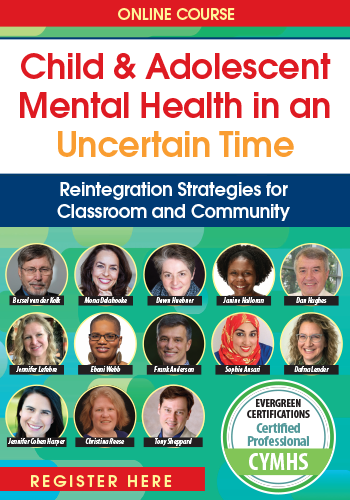 Child and Adolescent Mental Health in an Uncertain Time: Reintegration Strategies for Classroom and Community