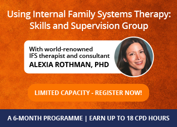 IFS Skills and Supervision Group With world-renowned IFS therapist and educator, Dr Alexia Rothman