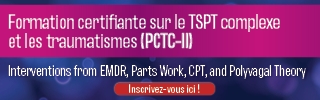 Formation à la certification sur les TSPT complexes et les traumatismes (CCTP-II) : Interventions à partir de l'EMDR, du travail avec les parties de soi, du TPC et de la théorie polyvagale.