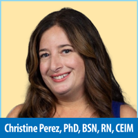 Christine Perez, PhD, BSN, RN, CEIM