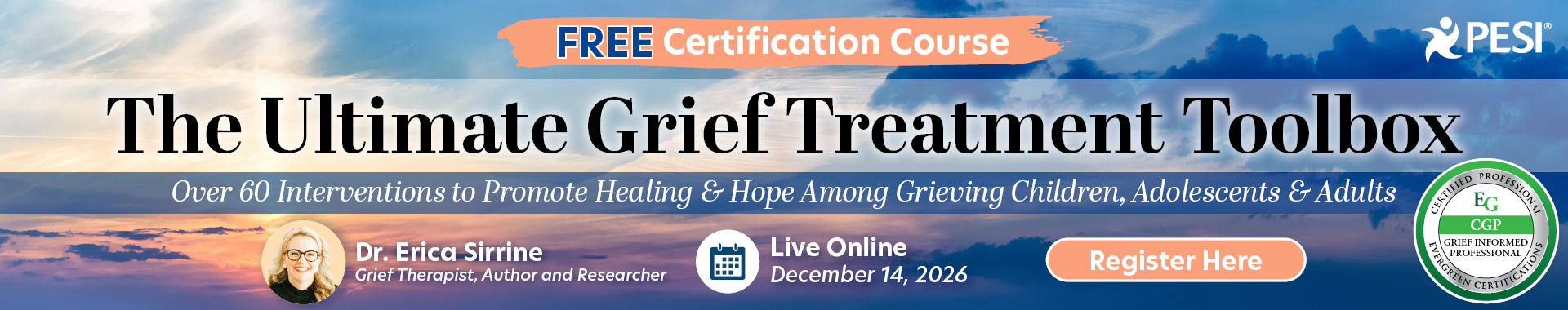 Certification Course: The Ultimate Grief Treatment Toolbox: Over 60 Interventions to Promote Healing & Hope Among Grieving Children, Adolescents & Adults