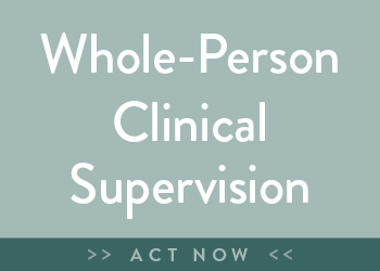 Whole-Person Clinical Supervision