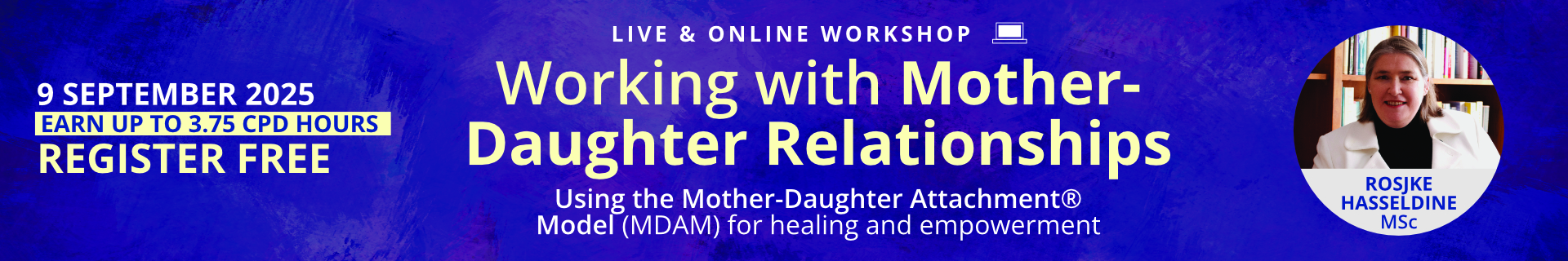 Working with Mother-Daughter Relationships: Using the Mother-Daughter Attachment® Model (MDAM) for healing and empowerment