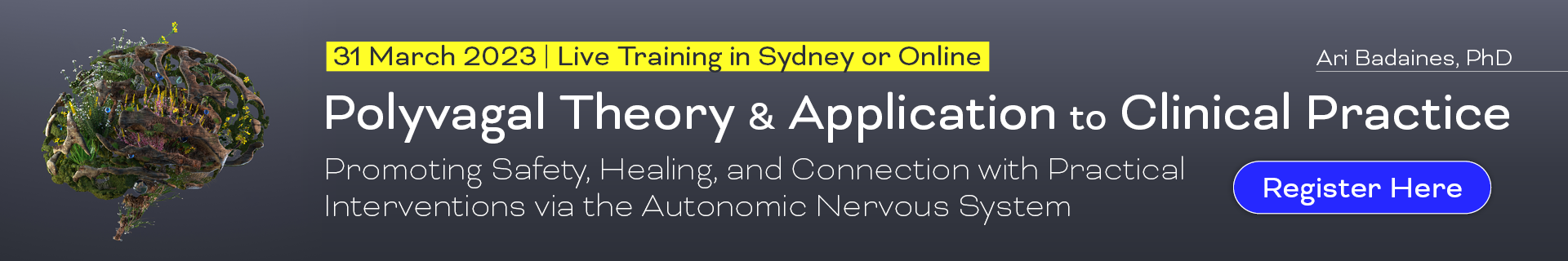 POLYVAGAL THEORY & APPLICATION TO CLINICAL PRACTICE: Promoting Safety, Healing, and Connection with practical interventions via the Autonomic Nervous System.