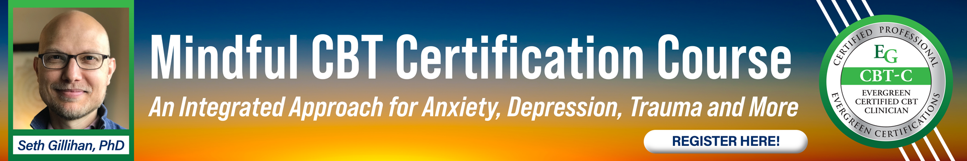 Mindful CBT Certification Course: An Integrated Approach for Treating Anxiety, Depression, Trauma and More