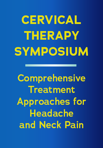 Cervical Therapy Symposium: Comprehensive Treatment Approaches for Headache and Neck Pain