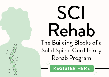 ABCs of SCI Rehab: The Building Blocks of a Solid Spinal Cord Injury Rehab Program