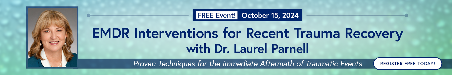 EMDR Interventions for Recent Trauma Recovery with Dr. Laurel Parnell: Proven Techniques for the Immediate Aftermath of Traumatic Events