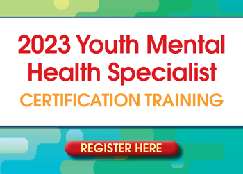 2023 Youth Mental Health Specialist Certification Training